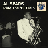 Al Sears - Ride the 'D' Train