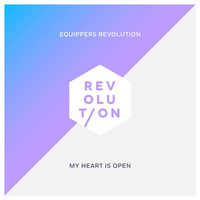 Equippers Revolution - My Heart Is Open