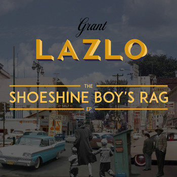 Grant Lazlo - The Shoeshine Boy's Rag