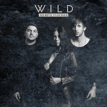 Wild - All We'll Ever Have