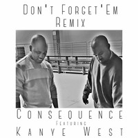 Kanye West - Don't Forget 'Em (Remix) [feat. Kanye West]