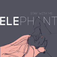 Elephant - Stay With Me