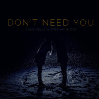 Stephanie Kay - Don't Need You (feat. Stephanie Kay)