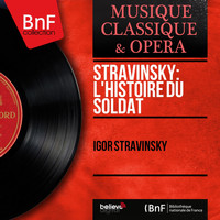 Igor Stravinsky - Stravinsky: L'histoire du soldat (Arr. by Bronisław Horowicz, Mono version)