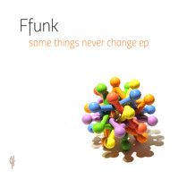 Ffunk - Some Things Never Change EP
