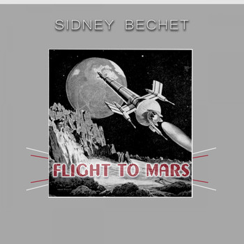 Sidney Bechet - Flight To Mars