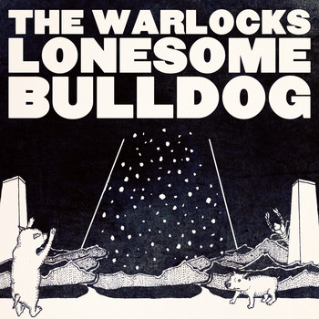 The Warlocks - Lonesome Bulldog - Single