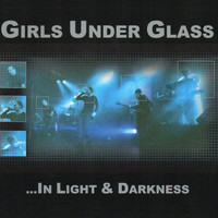 Girls Under Glass - In Light and Darkness