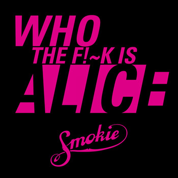 Smokie - Who the Fuck Is Alice (Live [Explicit])