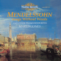 Martin Jones & Felix Mendelssohn - Mendelssohn: Songs Without Words and Other Piano Favourites