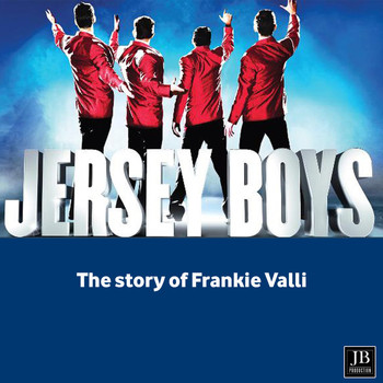 Frankie Valli & The Four Seasons - Jersey Boys (The Story of Frankie Valli)