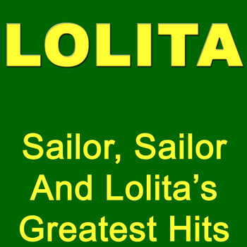 Lolita - Sailor, Sailor And Lolita`s Greatest Hits
