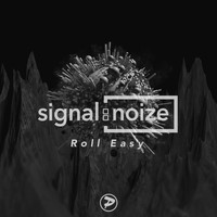 Signal:Noize - Roll Easy