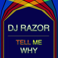 DJ Razor - Tell Me Why