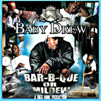 Baby Drew - Bar-B-Que or Mildew : A Bigg Hank Production