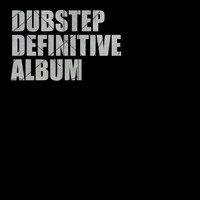 Dubstep Universe, Dub Step Hitz & Electro Dubstep Masters - Dubstep Definitive Album
