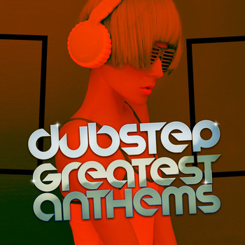 Dubstep DJ|Dubstep! - Dubstep: Greatest Anthems