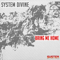 System Divine - Bring Me Home