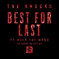 The Knocks - Best for Last (feat. Walk the Moon) (The Knocks 55.5 VIP Mix)