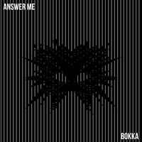 Bokka - Answer Me