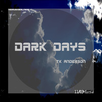 TK Anderson - Dark Days