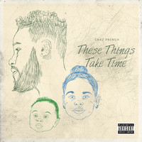 Chaz French - These Things Take Time (Explicit)