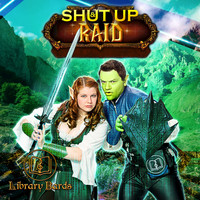 Library Bards - Shut Up and Raid