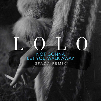 Lolo - Not Gonna Let You Walk Away (Spada Remix / Edit)