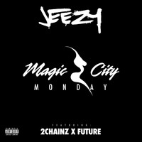 Jeezy - Magic City Monday (Explicit)
