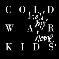 Cold War Kids - Hold My Home (Deluxe Edition)