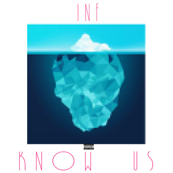 INF - Know Us (Explicit)