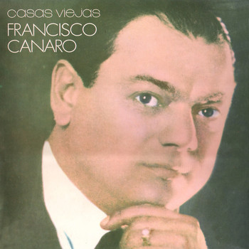 Francisco Canaro - Casas Viejas
