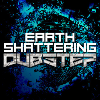 Various Artists - Earth Shattering Dubstep