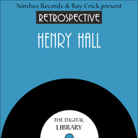 Henry Hall & Bbc Dance Orchestra - A Retrospective Henry Hall
