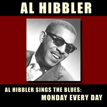 Al Hibbler - Al Hibbler Sings the Blues: Monday Every Day (Bonus Track Version)
