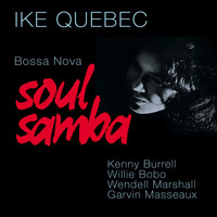 Ike Quebec - Bossa Nova Soul Samba (Bonus Track Version)