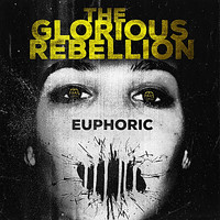 The Glorious Rebellion - Euphoric (Explicit)