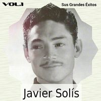 Javier Solís - Javier Solís - Sus Grandes Éxitos, Vol. 1