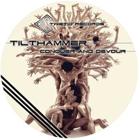 Tilthammer - Conquer & Devour