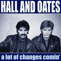 Hall & Oates - A Lot Of Changes Comin'