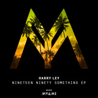 Harry Ley - Nineteen Ninety Something EP