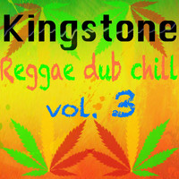 Kingstone - Reggae Dub Chill, Vol. 3