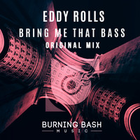 Eddy Rolls - Bring Me That Bass
