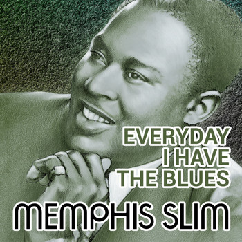 Memphis Slim And His Orchestra - Everyday I Have The Blues
