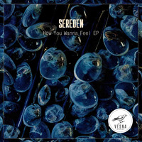 Sereden - How You Wanna Feel EP