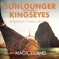 Sunlounger featuring Kingseyes - I Just Wanna Dance With You