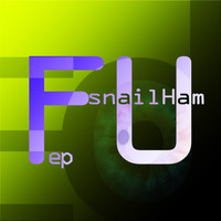 snailHam - FU EP