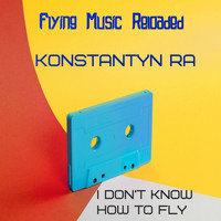 Konstantyn Ra - I Don't Know How To Fly