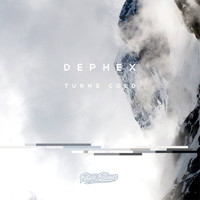 Dephex - Turns Cold