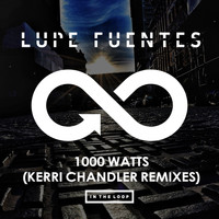 Lupe Fuentes - 1000 Watts (Kerri Chandler Remixes)